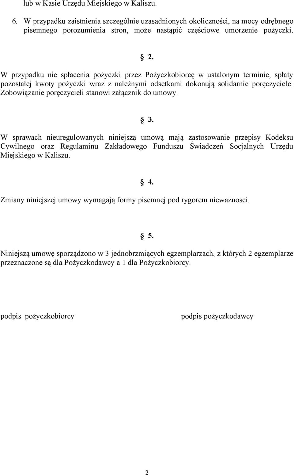 Zobowiązanie poręczycieli stanowi załącznik do umowy. 3.