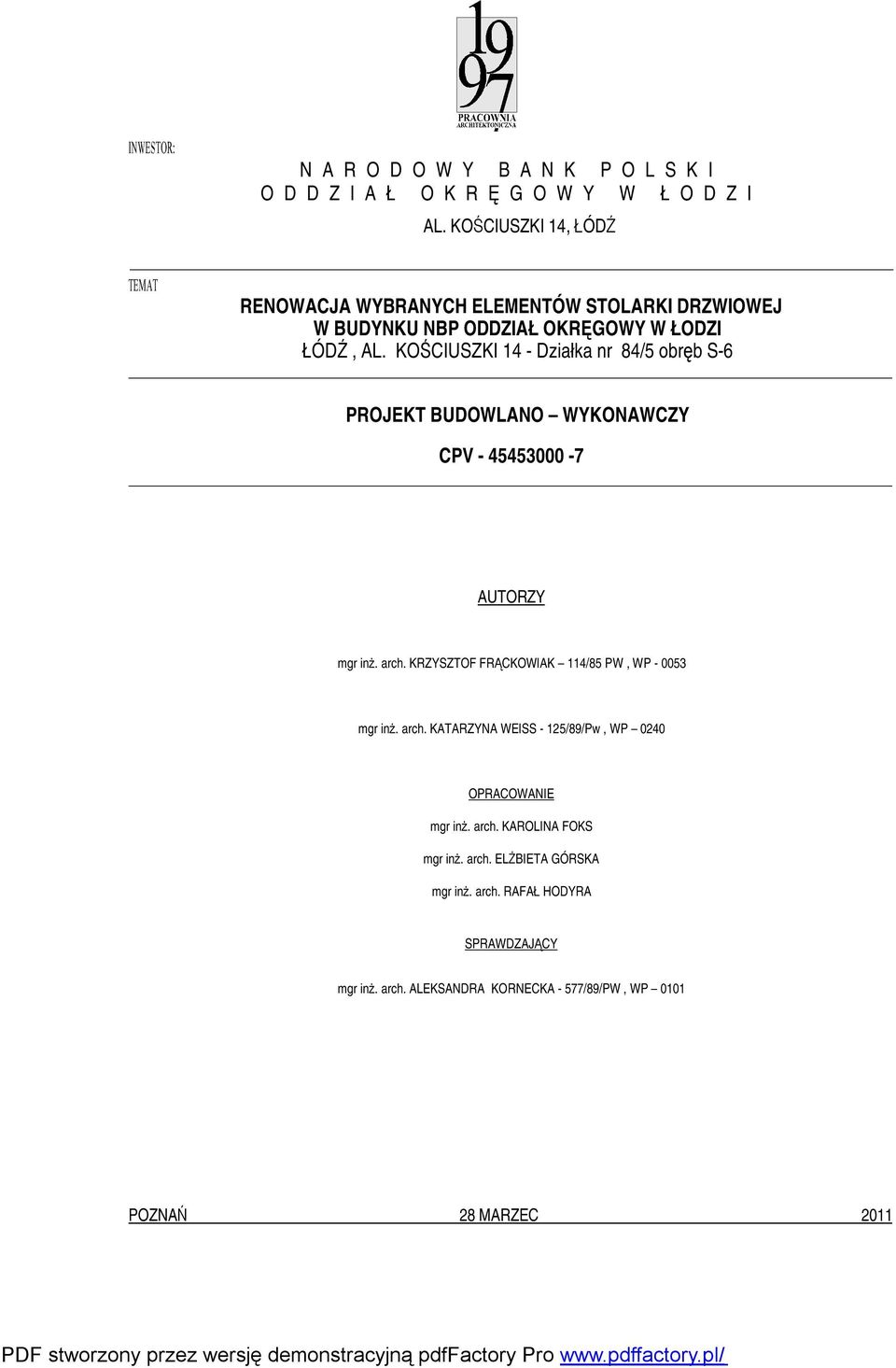 KOŚCIUSZKI 14 - Działka nr 84/5 obręb S-6 PROJEKT BUDOWLANO WYKONAWCZY CPV - 45453000-7 AUTORZY mgr inż. arch.