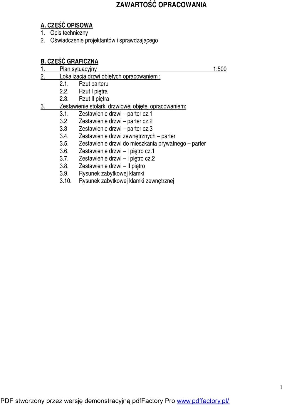 1 3.2 Zestawienie drzwi parter cz.2 3.3 Zestawienie drzwi parter cz.3 3.4. Zestawienie drzwi zewnętrznych parter 3.5. Zestawienie drzwi do mieszkania prywatnego parter 3.6.