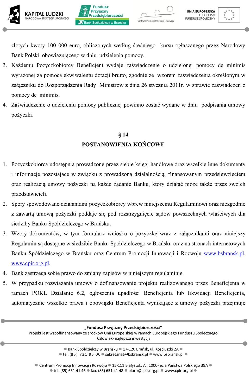 Rozporządzenia Rady Ministrów z dnia 26 stycznia 2011r. w sprawie zaświadczeń o pomocy de minimis. 4.