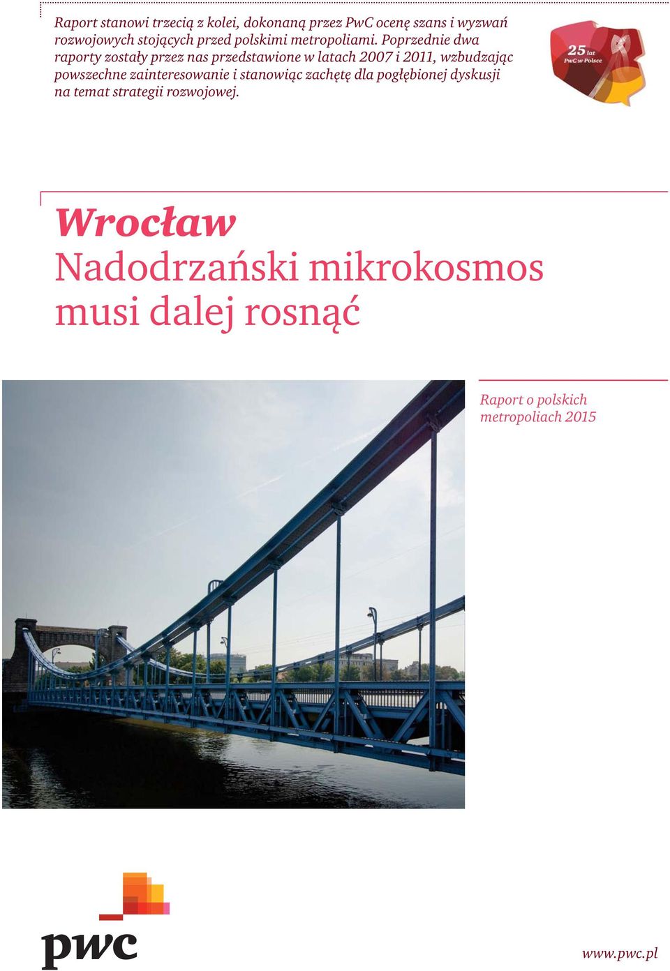 Poprzednie dwa raporty zostały przez nas przedstawione w latach 2007 i 2011, wzbudzając powszechne