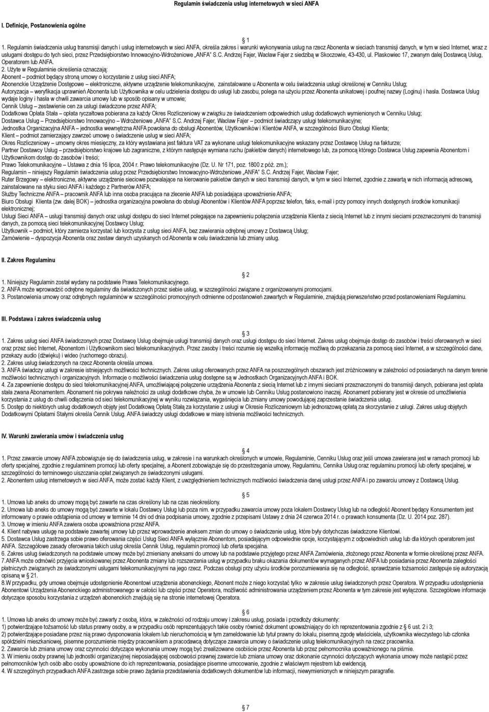 wraz z usługami dostępu do tych sieci, przez Przedsiębiorstwo Innowacyjno-Wdrożeniowe ANFA S.C. Andrzej Fajer, Wacław Fajer z siedzibą w Skoczowie, 43-430, ul.