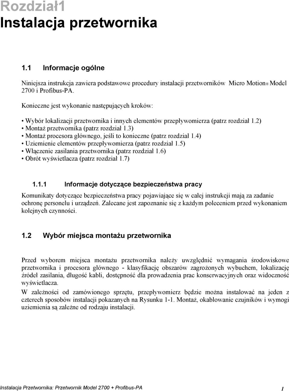 3) Montaż procesora głównego, jeśli to konieczne (patrz rozdział 1.4) Uziemienie elementów przepływomierza (patrz rozdział 1.5) Włączenie zasilania przetwornika (patrz rozdział 1.