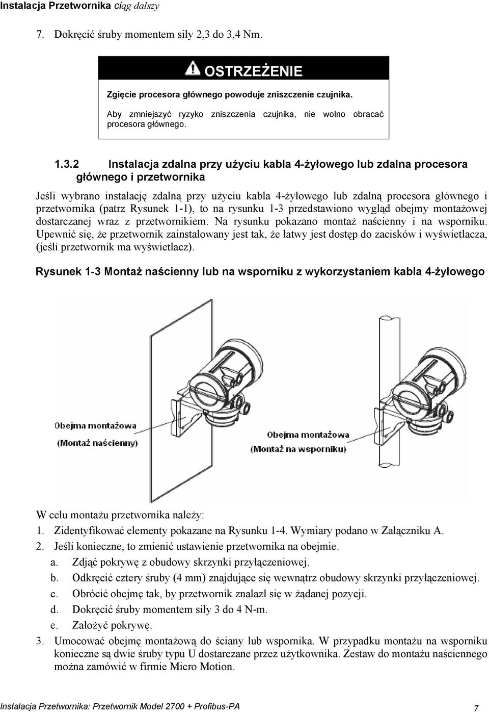 2 Instalacja zdalna przy użyciu kabla 4-żyłowego lub zdalna procesora głównego i przetwornika Jeśli wybrano instalację zdalną przy użyciu kabla 4-żyłowego lub zdalną procesora głównego i przetwornika