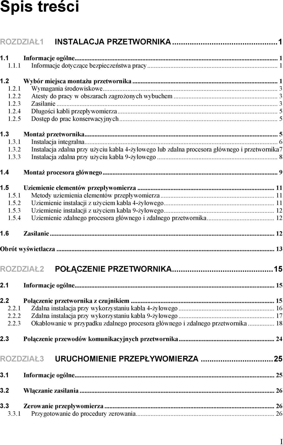 .. 6 1.3.2 Instalacja zdalna przy użyciu kabla 4-żyłowego lub zdalna procesora głównego i przetwornika7 1.3.3 Instalacja zdalna przy użyciu kabla 9-żyłowego... 8 1.4 Montaż procesora głównego... 9 1.