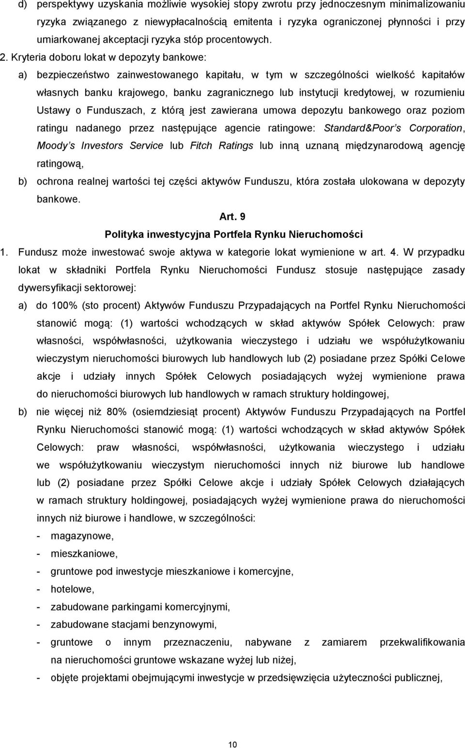 Kryteria doboru lokat w depozyty bankowe: a) bezpieczeństwo zainwestowanego kapitału, w tym w szczególności wielkość kapitałów własnych banku krajowego, banku zagranicznego lub instytucji kredytowej,