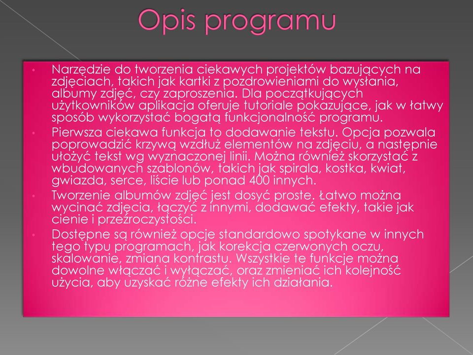 Opcja pozwala poprowadzić krzywą wzdłuż elementów na zdjęciu, a następnie ułożyć tekst wg wyznaczonej linii.