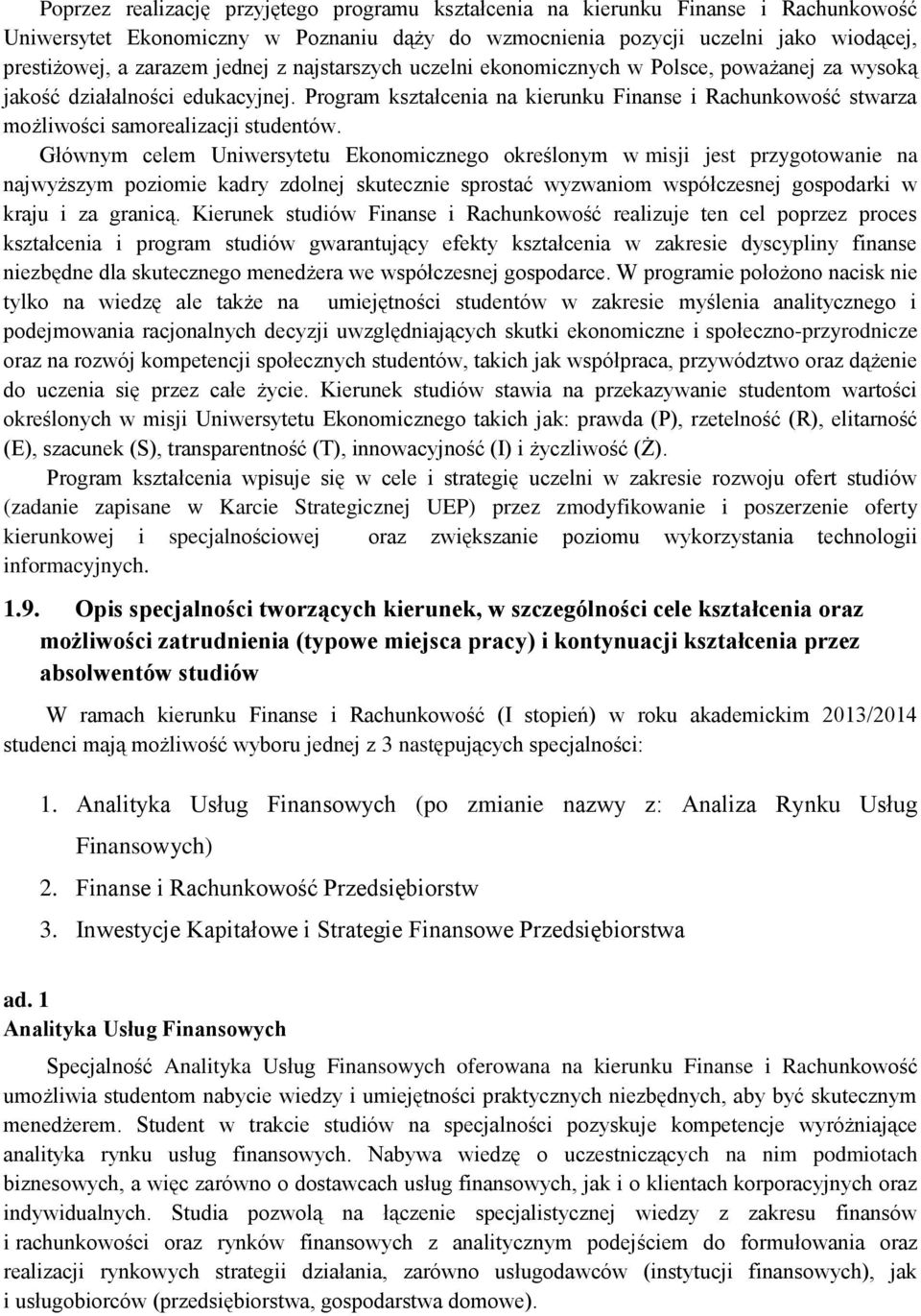 Program kształcenia na kierunku Finanse i Rachunkowość stwarza możliwości samorealizacji studentów.