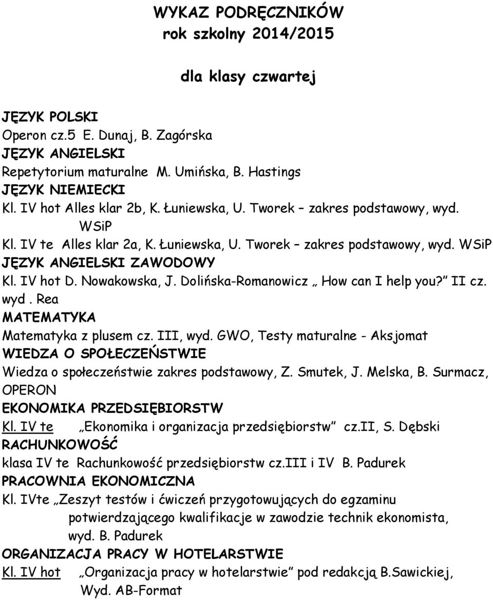 III, wyd. GWO, Testy maturalne - Aksjomat WIEDZA O SPOŁECZEŃSTWIE Wiedza o społeczeństwie zakres podstawowy, Z. Smutek, J. Melska, B. Surmacz, OPERON EKONOMIKA PRZEDSIĘBIORSTW Kl.