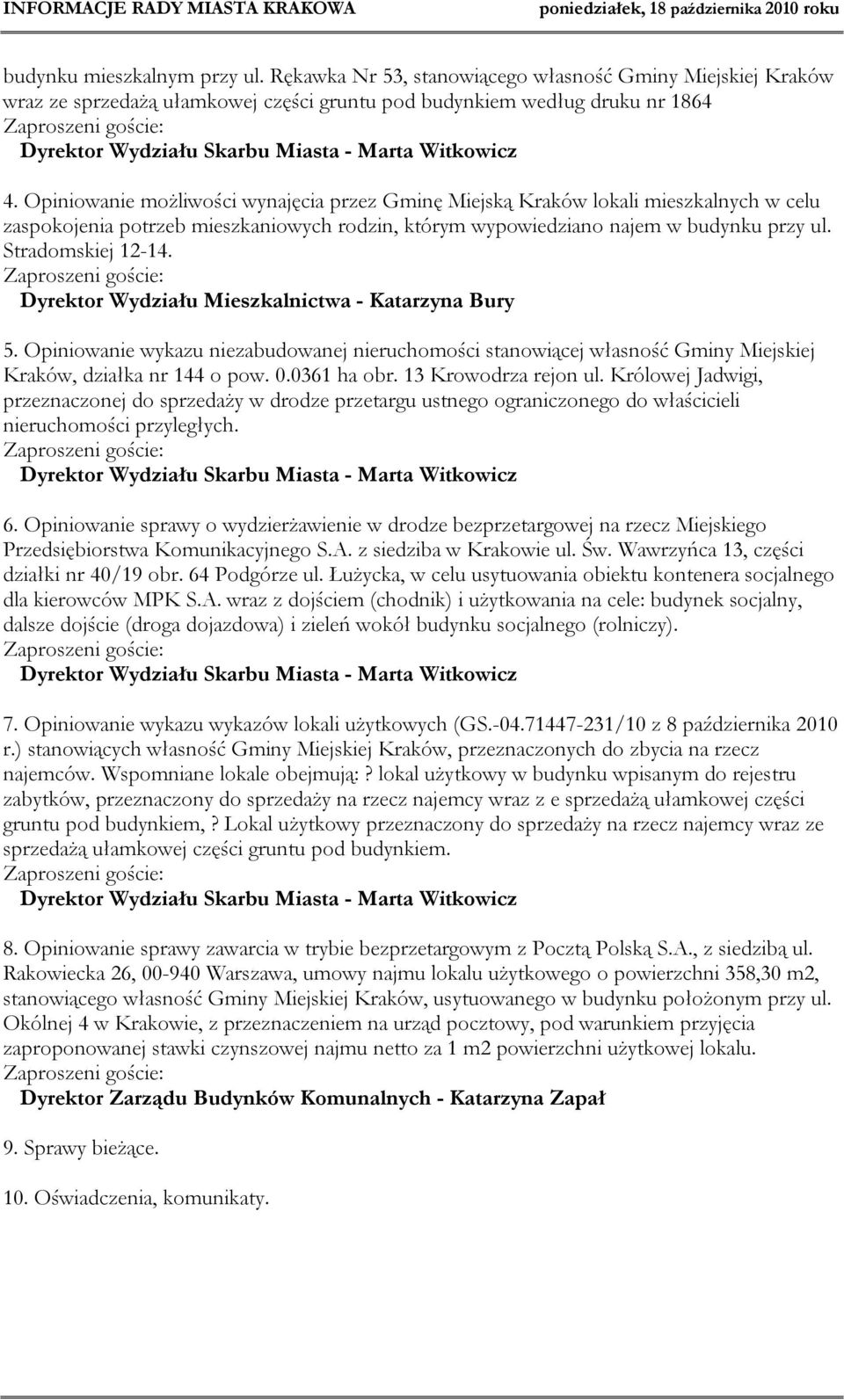 Opiniowanie możliwości wynajęcia przez Gminę Miejską Kraków lokali mieszkalnych w celu zaspokojenia potrzeb mieszkaniowych rodzin, którym wypowiedziano najem w budynku przy ul. Stradomskiej 12-14.