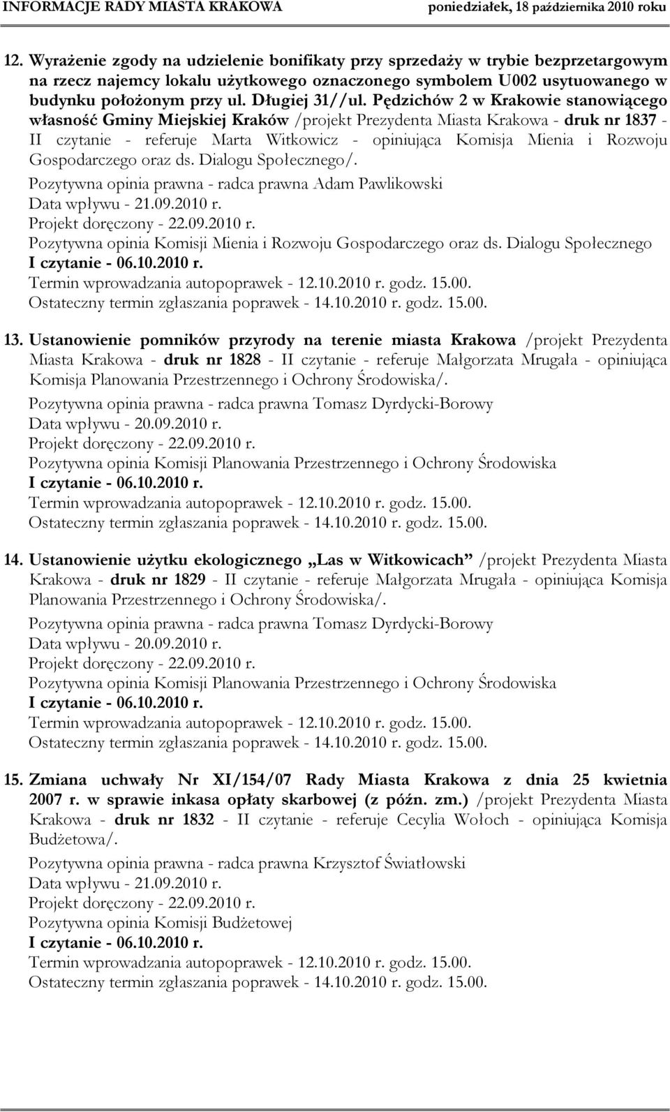 Pędzichów 2 w Krakowie stanowiącego własność Gminy Miejskiej Kraków /projekt Prezydenta Miasta Krakowa - druk nr 1837 - II czytanie - referuje Marta Witkowicz - opiniująca Komisja Mienia i Rozwoju
