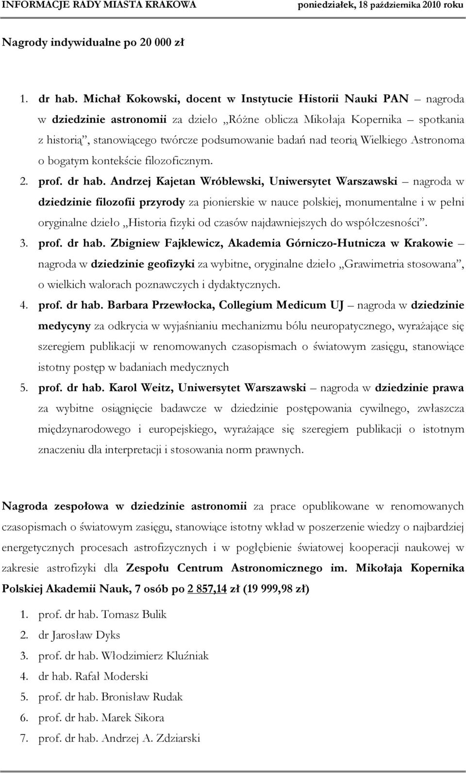 teorią Wielkiego Astronoma o bogatym kontekście filozoficznym. 2. prof. dr hab.