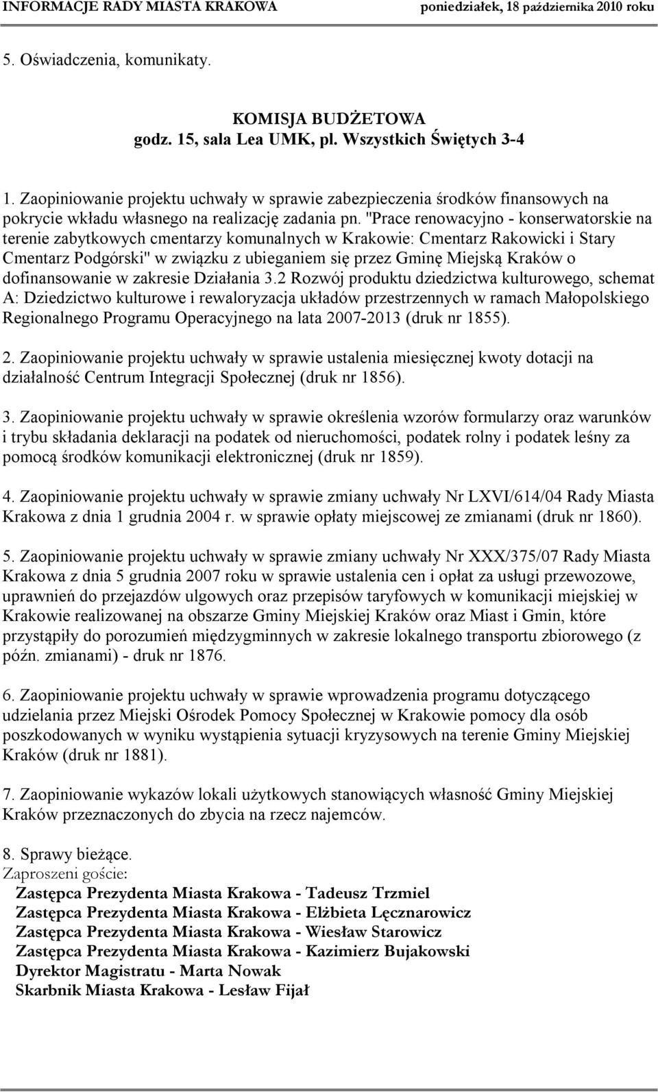 ''Prace renowacyjno - konserwatorskie na terenie zabytkowych cmentarzy komunalnych w Krakowie: Cmentarz Rakowicki i Stary Cmentarz Podgórski'' w związku z ubieganiem się przez Gminę Miejską Kraków o