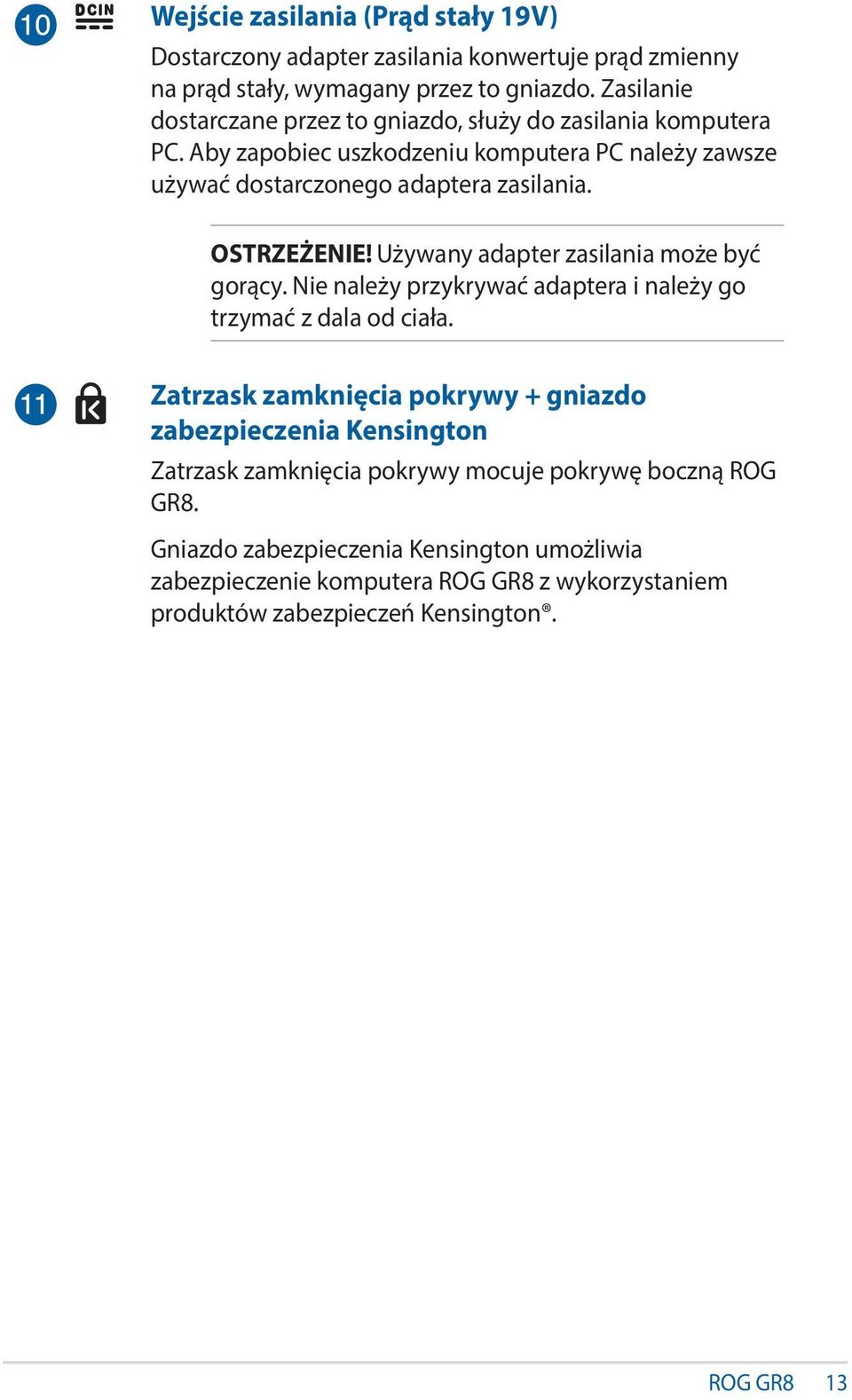OSTRZEŻENIE! Używany adapter zasilania może być gorący. Nie należy przykrywać adaptera i należy go trzymać z dala od ciała.