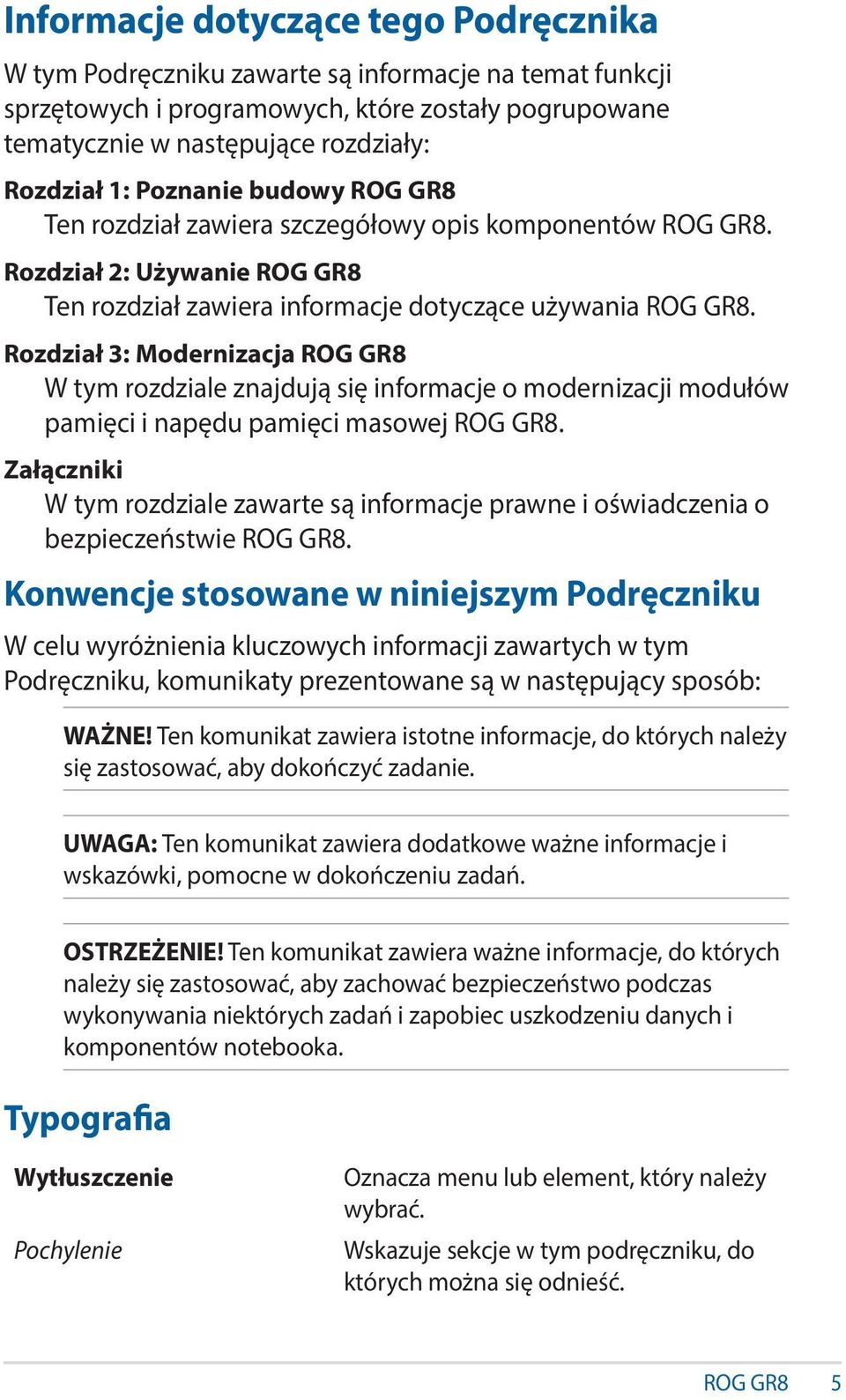 Rozdział 3: Modernizacja ROG GR8 W tym rozdziale znajdują się informacje o modernizacji modułów pamięci i napędu pamięci masowej ROG GR8.