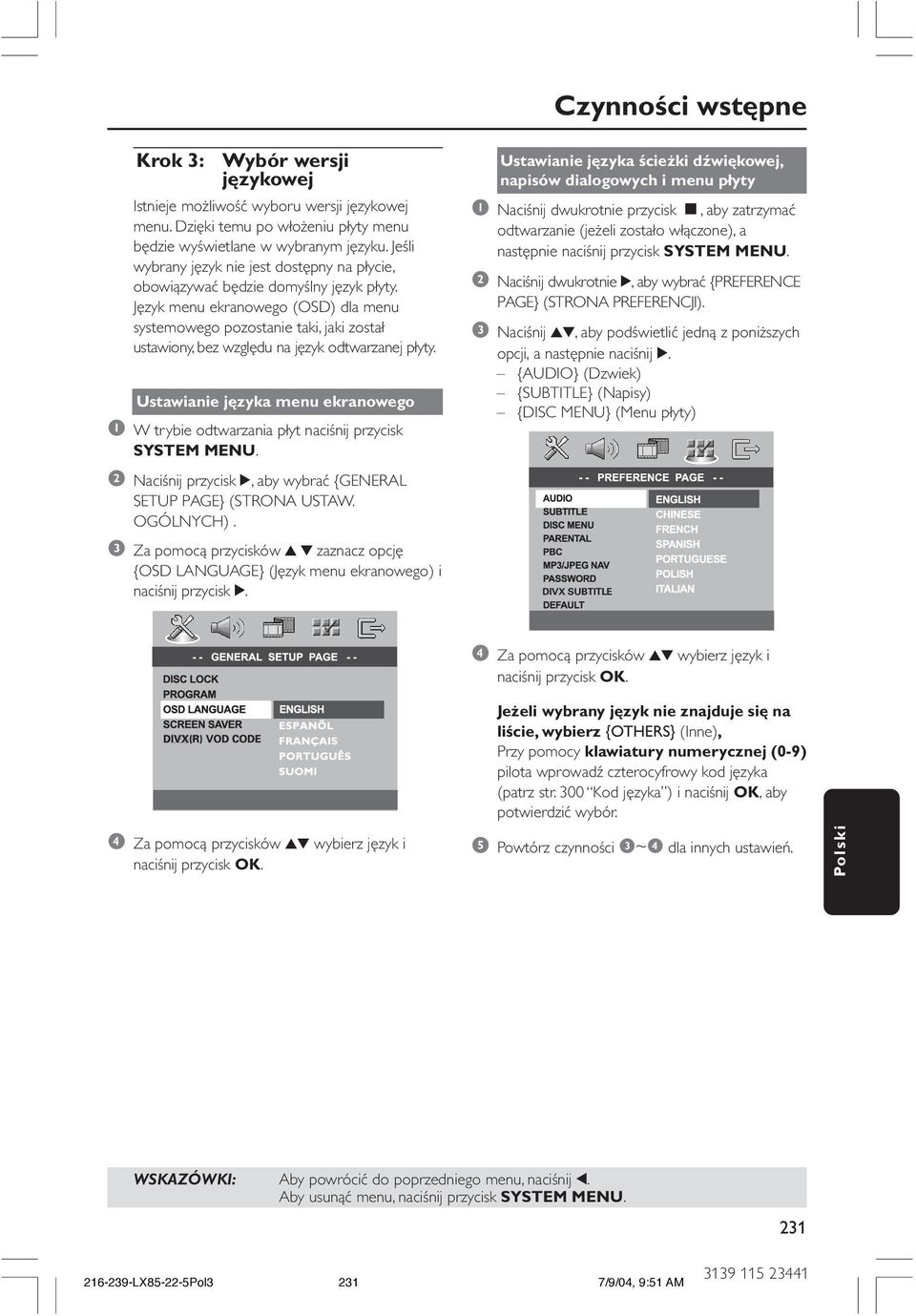 Język menu ekranowego (OSD) dla menu systemowego pozostanie taki, jaki został ustawiony, bez względu na język odtwarzanej płyty.