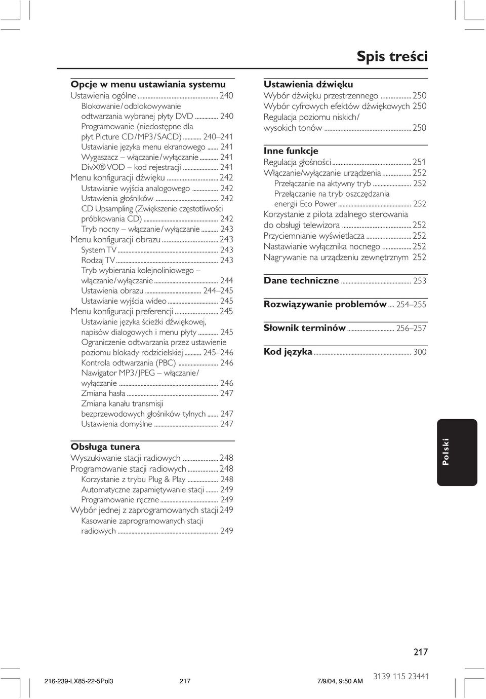 .. 242 Ustawienia głośników... 242 CD Upsampling (Zwiększenie częstotliwości próbkowania CD)... 242 Tryb nocny włączanie/wyłączanie... 243 Menu konfiguracji obrazu... 243 System TV... 243 Rodzaj TV.