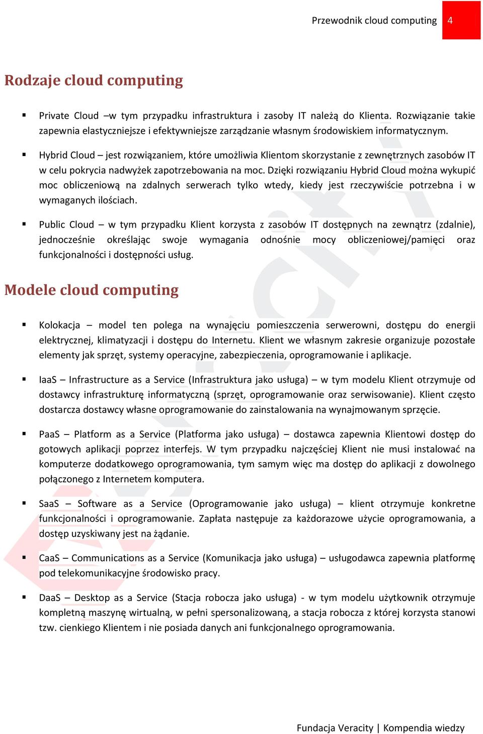 Hybrid Cloud jest rozwiązaniem, które umożliwia Klientom skorzystanie z zewnętrznych zasobów IT w celu pokrycia nadwyżek zapotrzebowania na moc.