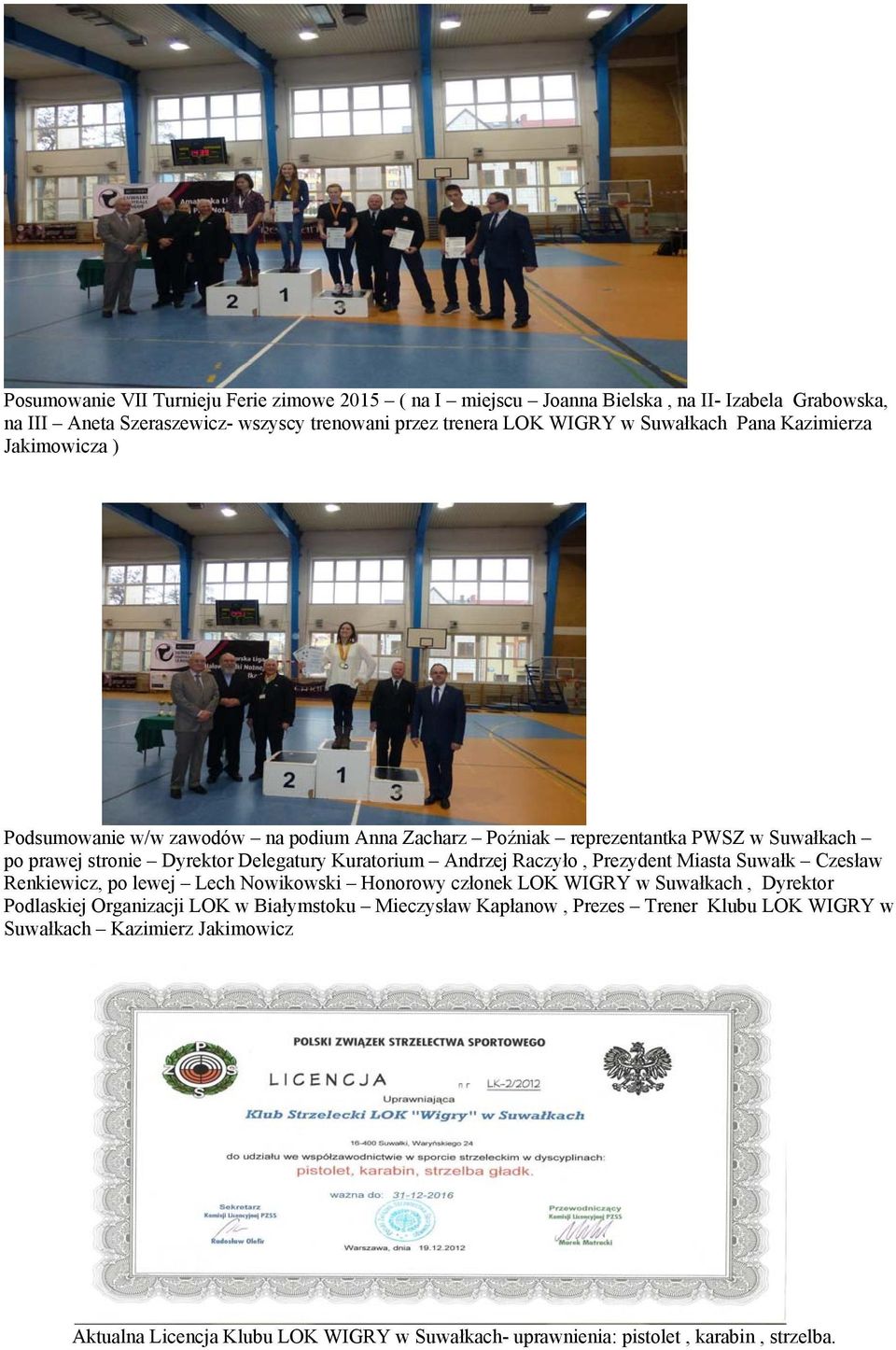 Kuratorium Andrzej Raczyło, Prezydent Miasta Suwałk Czesław Renkiewicz, po lewej Lech Nowikowski Honorowy członek LOK WIGRY w Suwałkach, Dyrektor Podlaskiej Organizacji LOK