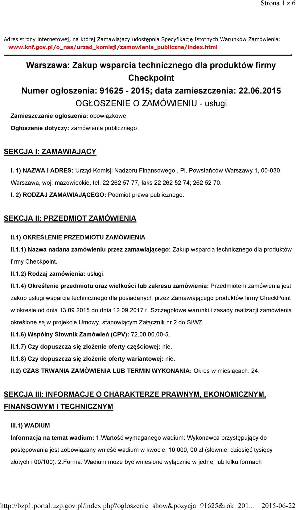 2015 OGŁOSZENIE O ZAMÓWIENIU - usługi Zamieszczanie ogłoszenia: obowiązkowe. Ogłoszenie dotyczy: zamówienia publicznego. SEKCJA I: ZAMAWIAJĄCY I.