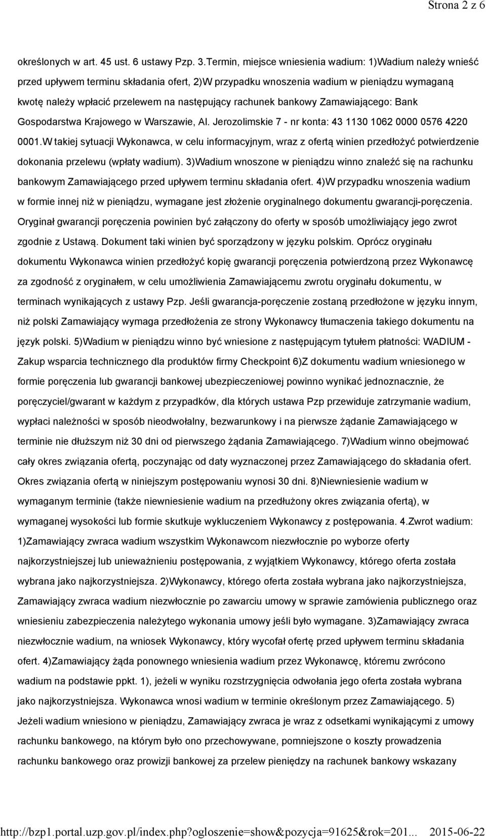 rachunek bankowy Zamawiającego: Bank Gospodarstwa Krajowego w Warszawie, Al. Jerozolimskie 7 - nr konta: 43 1130 1062 0000 0576 4220 0001.