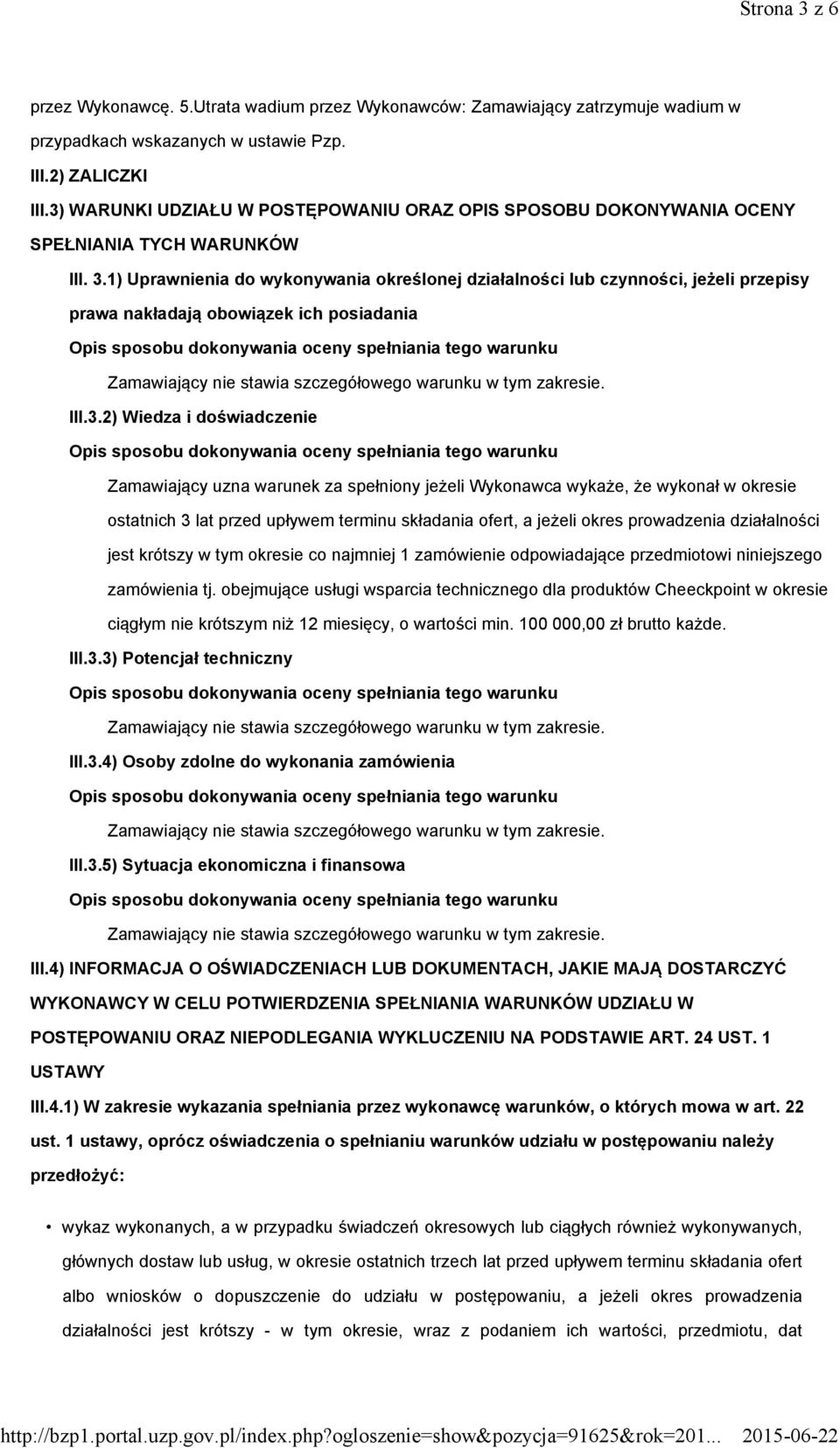 1) Uprawnienia do wykonywania określonej działalności lub czynności, jeżeli przepisy prawa nakładają obowiązek ich posiadania III.3.