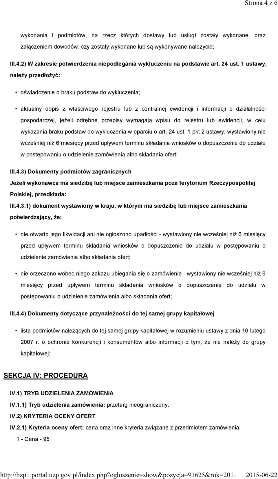 1 ustawy, należy przedłożyć: oświadczenie o braku podstaw do wykluczenia; aktualny odpis z właściwego rejestru lub z centralnej ewidencji i informacji o działalności gospodarczej, jeżeli odrębne