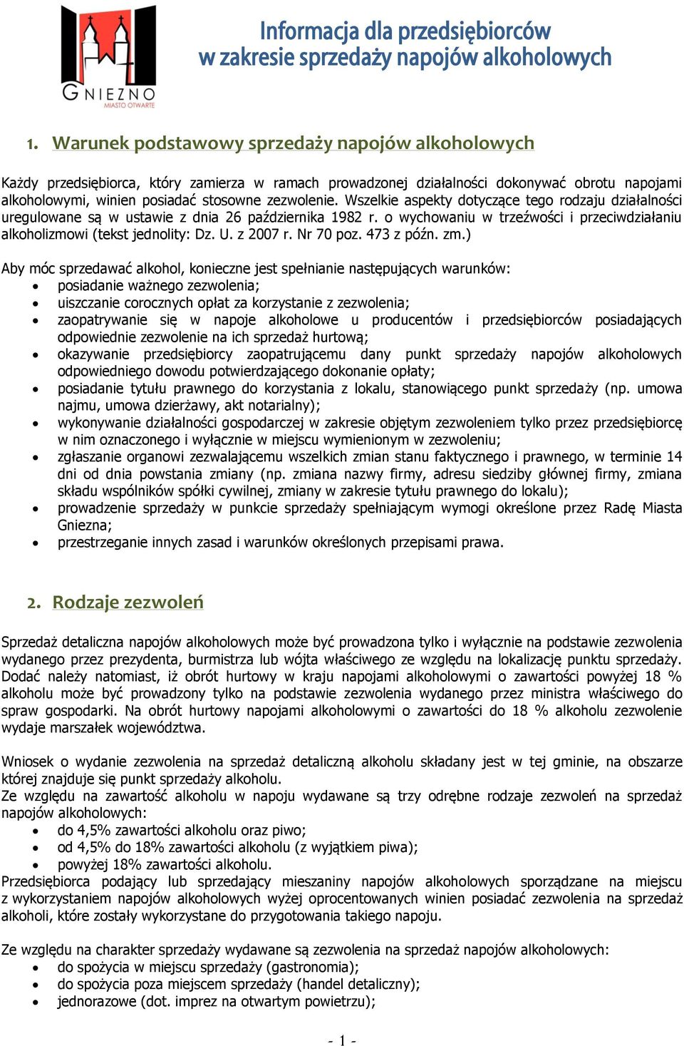 Wszelkie aspekty dotyczące tego rodzaju działalności uregulowane są w ustawie z dnia 26 października 1982 r. o wychowaniu w trzeźwości i przeciwdziałaniu alkoholizmowi (tekst jednolity: Dz. U.