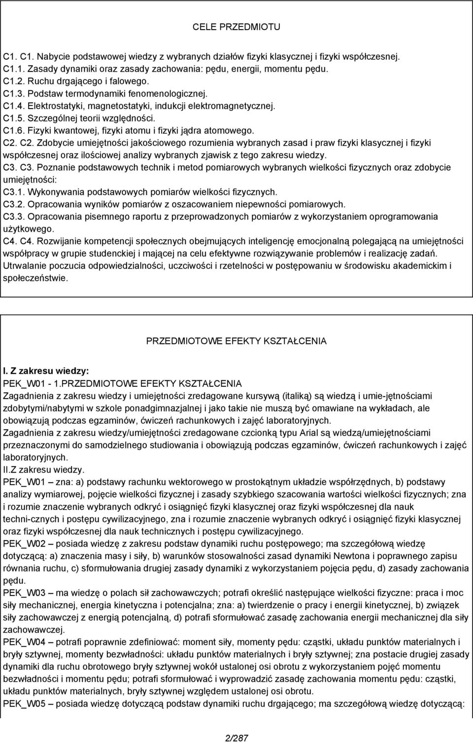 Fizyki kwantowej, fizyki atomu i fizyki jądra atomowego. C.