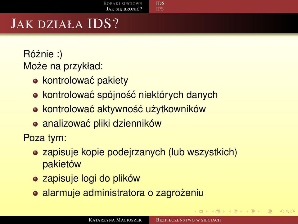 kontrolować spójność niektórych danych kontrolować aktywność użytkowników