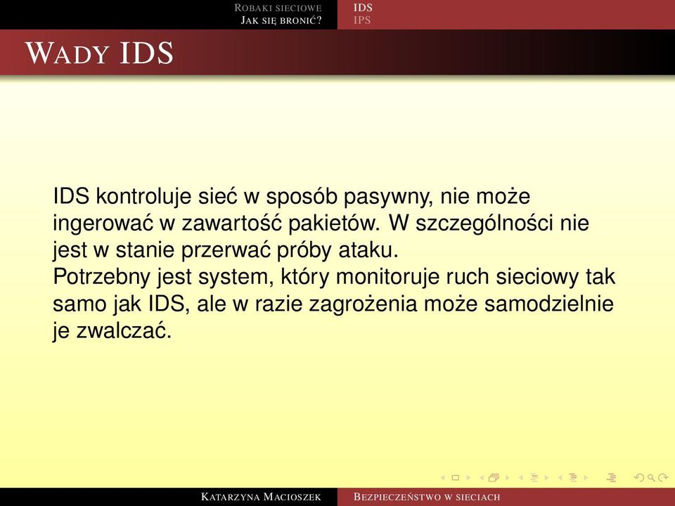 W szczególności nie jest w stanie przerwać próby ataku.