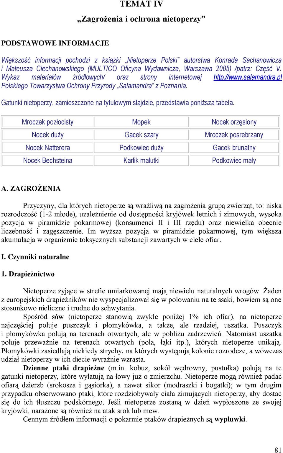 Gatunki nietoperzy, zamieszczone na tytułowym slajdzie, przedstawia poniższa tabela.