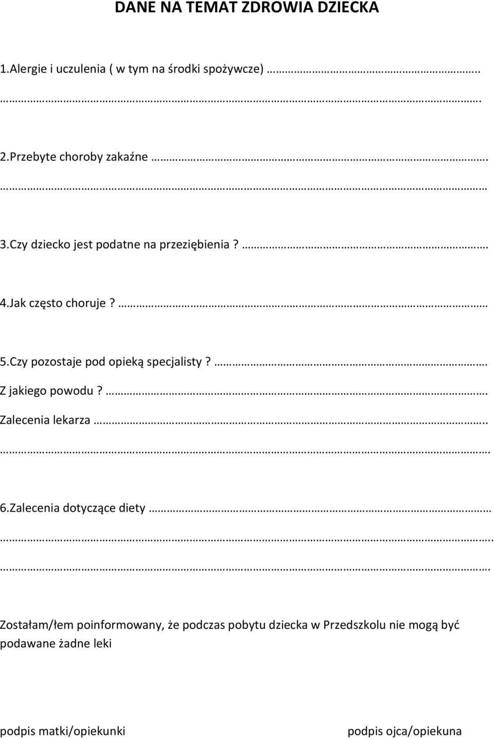 Czy pozostaje pod opieką specjalisty?. Z jakiego powodu?. Zalecenia lekarza... 6.Zalecenia dotyczące diety.