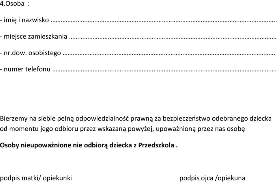 Bierzemy na siebie pełną odpowiedzialność prawną za bezpieczeństwo odebranego dziecka od