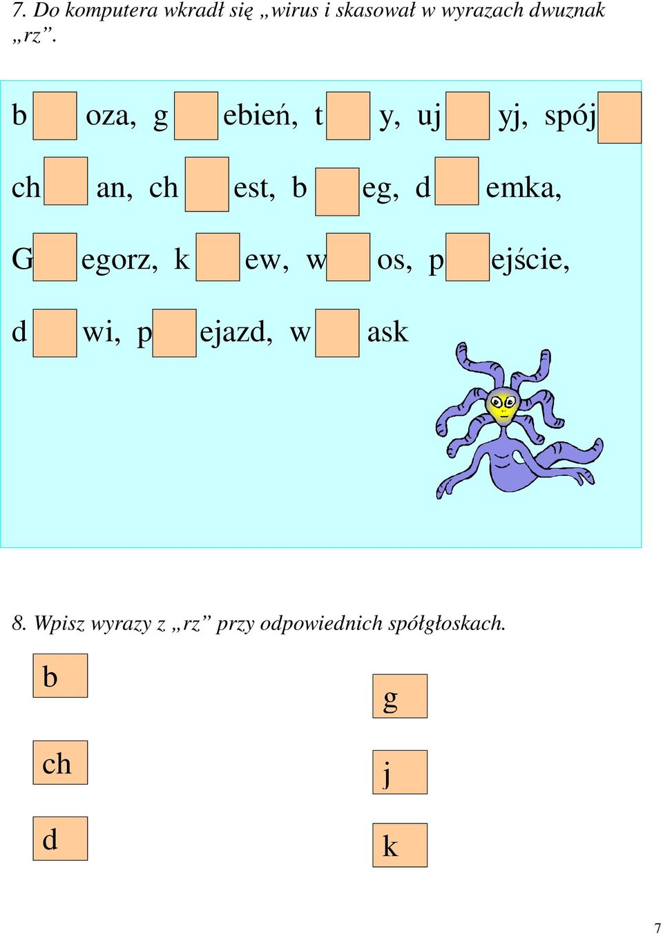 b oza, g ebień, t y, uj yj, spój ch an, ch est, b eg, d emka,