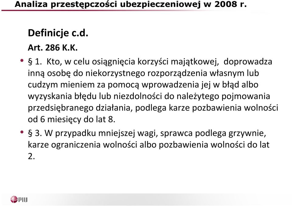 cudzym mieniem za pomocąwprowadzenia jej w błąd albo wyzyskania błędu lub niezdolności do należytego pojmowania