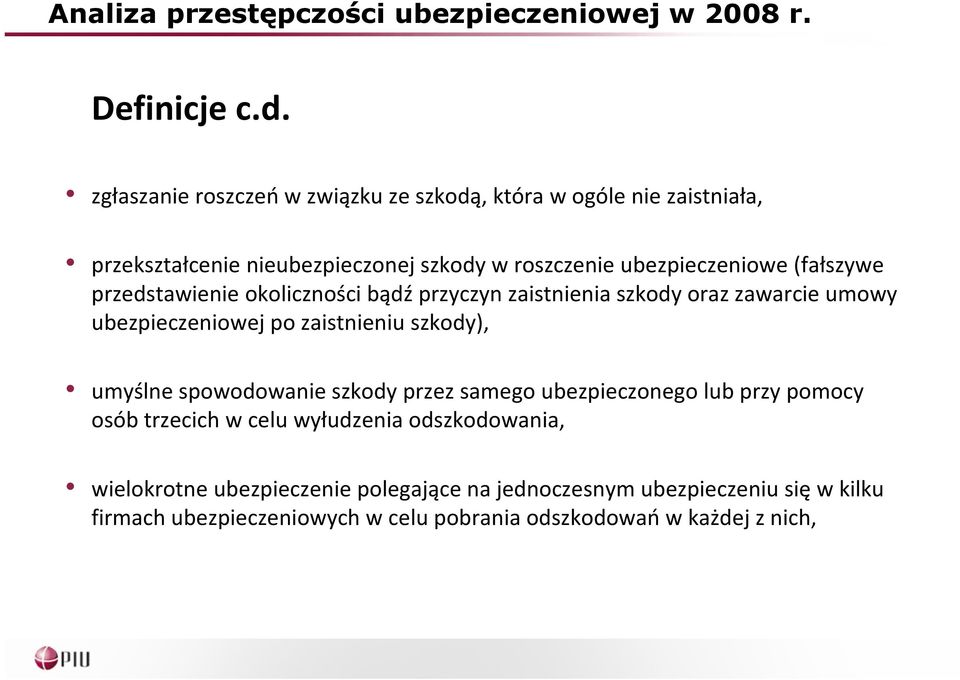 ubezpieczeniowe (fałszywe przedstawienie okoliczności bądźprzyczyn zaistnienia szkody oraz zawarcie umowy ubezpieczeniowej po zaistnieniu