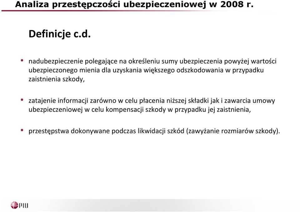 uzyskania większego odszkodowania w przypadku zaistnienia szkody, zatajenie informacji zarówno w celu