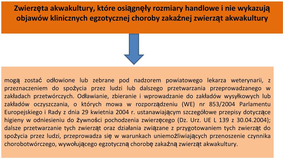 Odławianie, zbieranie i wprowadzanie do zakładów wysyłkowych lub zakładów oczyszczania, o których mowa w rozporządzeniu (WE) nr 853/2004 Parlamentu Europejskiego i Rady z dnia 29 kwietnia 2004 r.