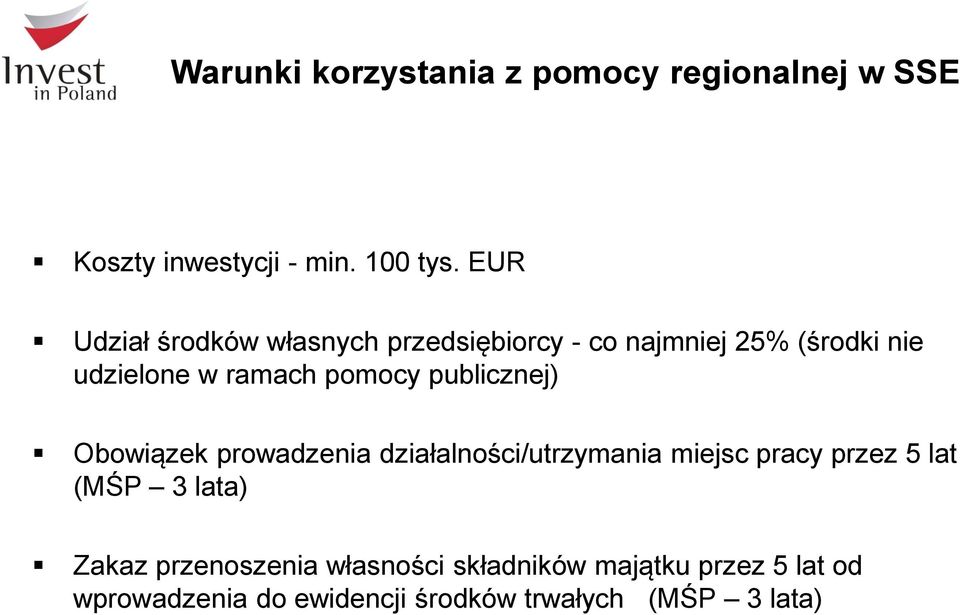 publicznej) Obowiązek prowadzenia działalności/utrzymania miejsc pracy przez 5 lat (MŚP 3 lata)