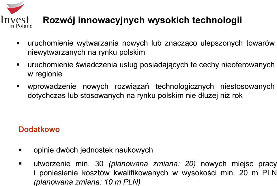 niestosowanych dotychczas lub stosowanych na rynku polskim nie dłużej niż rok Dodatkowo opinie dwóch jednostek naukowych utworzenie min.