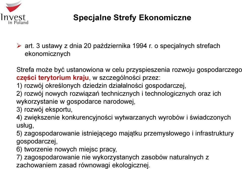 określonych dziedzin działalności gospodarczej, 2) rozwój nowych rozwiązań technicznych i technologicznych oraz ich wykorzystanie w gospodarce narodowej, 3) rozwój eksportu, 4)