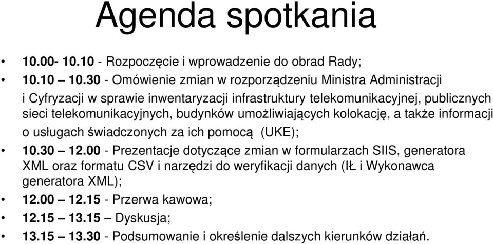 telekomunikacyjnych, budynków umożliwiających kolokację, a także informacji o usługach świadczonych za ich pomocą (UKE); 10.30 12.