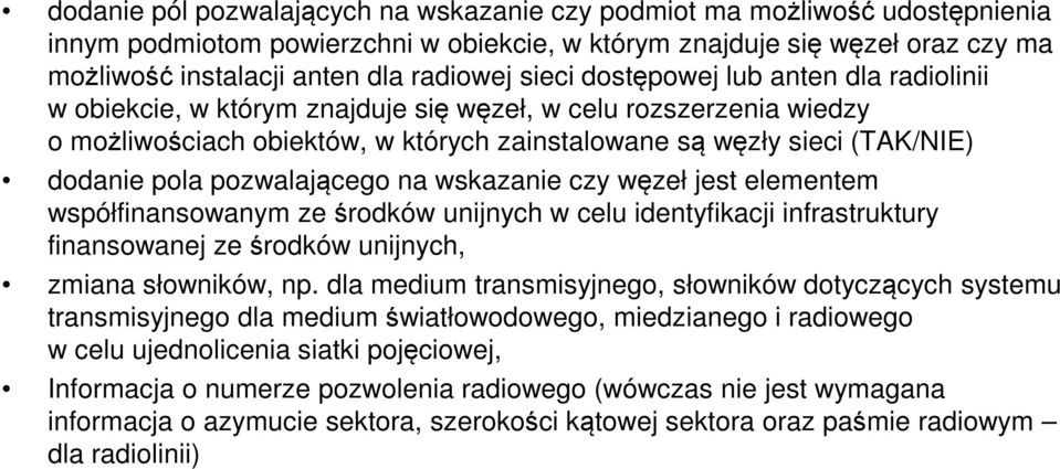 pozwalającego na wskazanie czy węzeł jest elementem współfinansowanym ze środków unijnych w celu identyfikacji infrastruktury finansowanej ze środków unijnych, zmiana słowników, np.