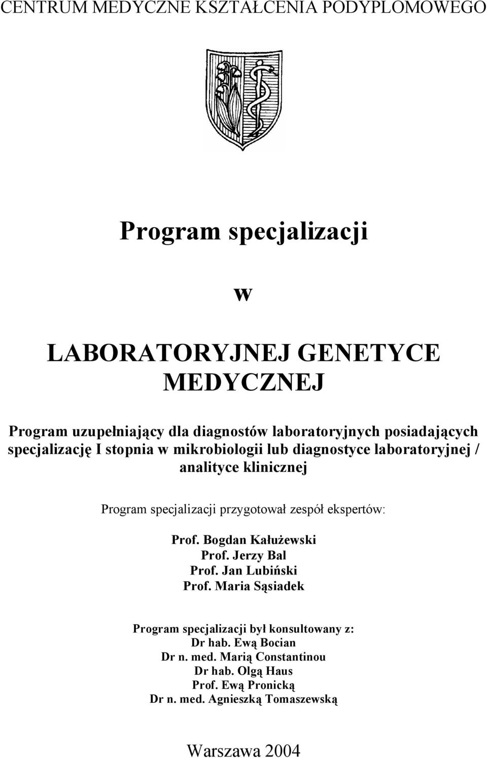 specjalizacji przygotował zespół ekspertów: Prof. Bogdan Kałużewski Prof. Jerzy Bal Prof. Jan Lubiński Prof.