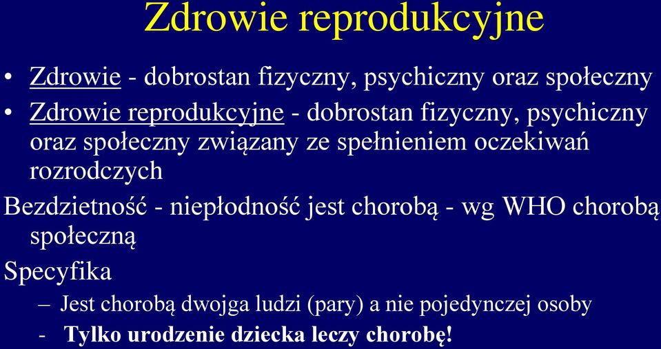 oczekiwań rozrodczych Bezdzietność - niepłodność jest chorobą - wg WHO chorobą społeczną