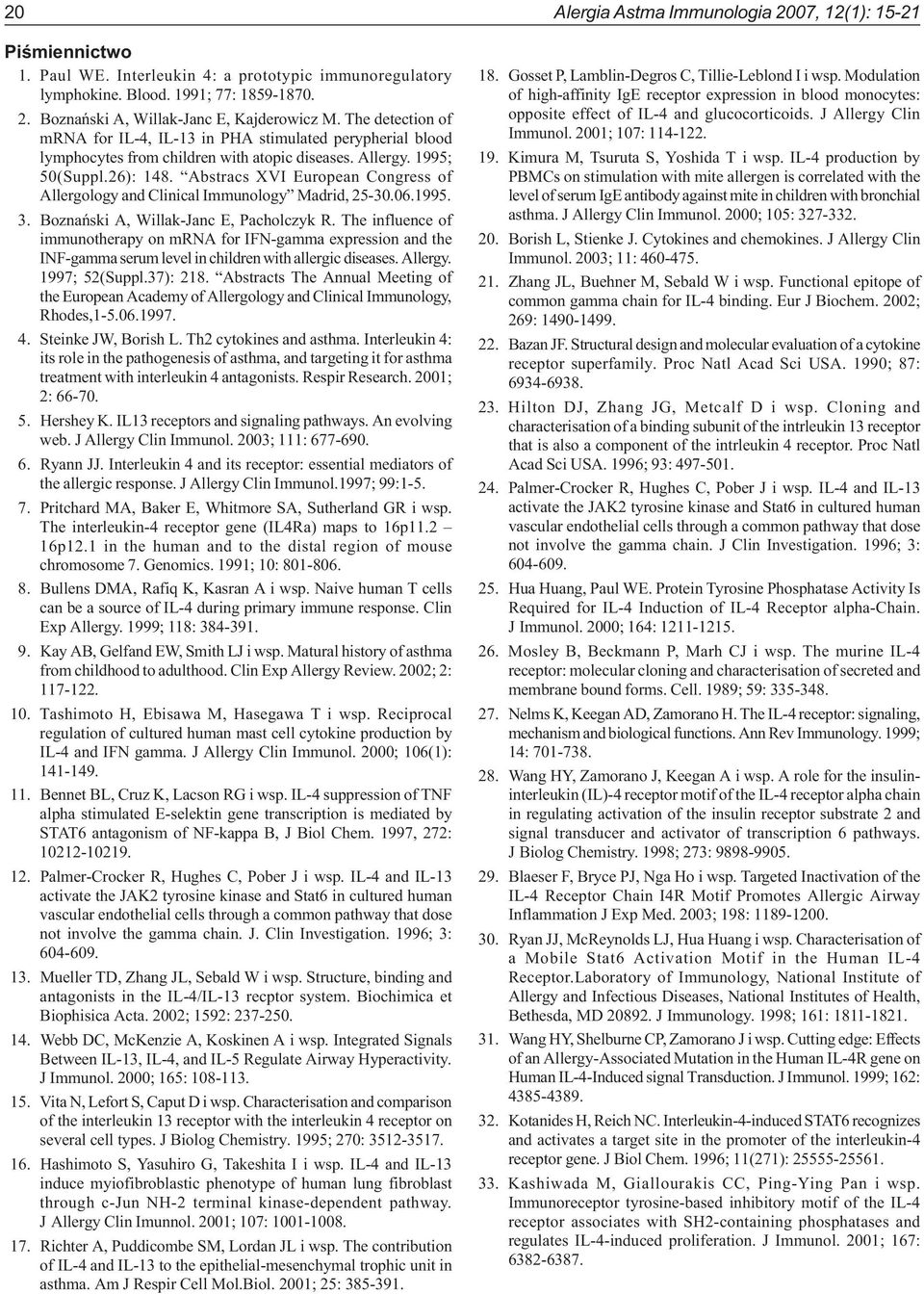 Abstracs XVI European Congress of Allergology and Clinical Immunology Madrid, 25-30.06.1995. 3. Boznañski A, Willak-Janc E, Pacholczyk R.