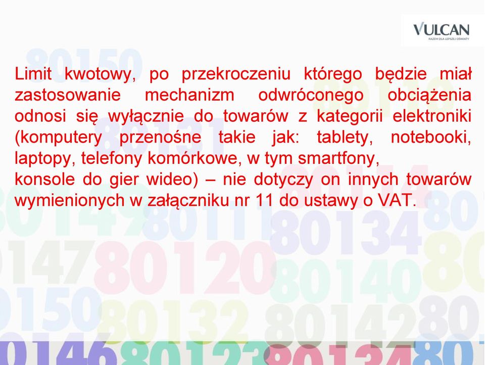takie jak: tablety, notebooki, laptopy, telefony komórkowe, w tym smartfony, konsole do