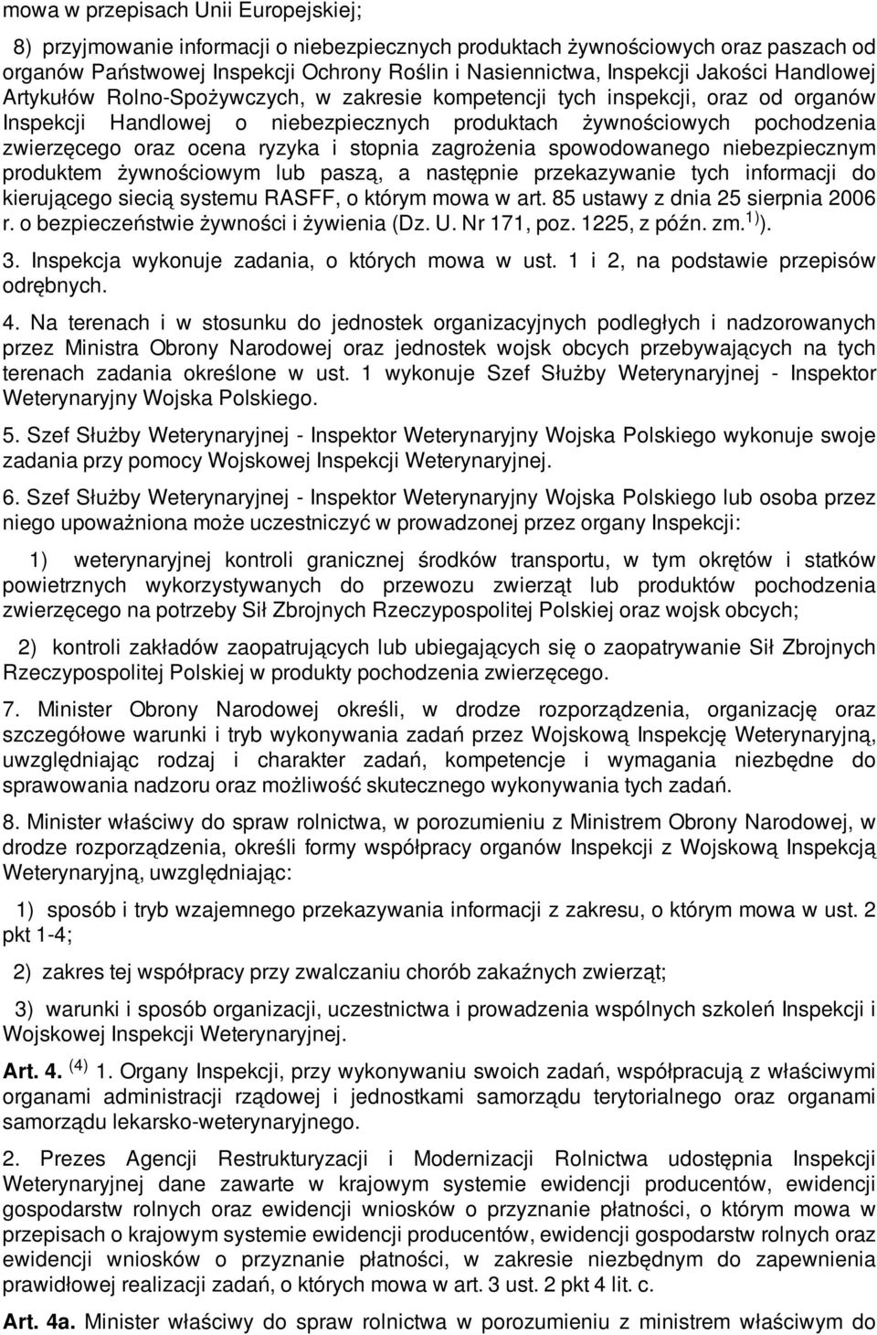 ryzyka i stopnia zagrożenia spowodowanego niebezpiecznym produktem żywnościowym lub paszą, a następnie przekazywanie tych informacji do kierującego siecią systemu RASFF, o którym mowa w art.