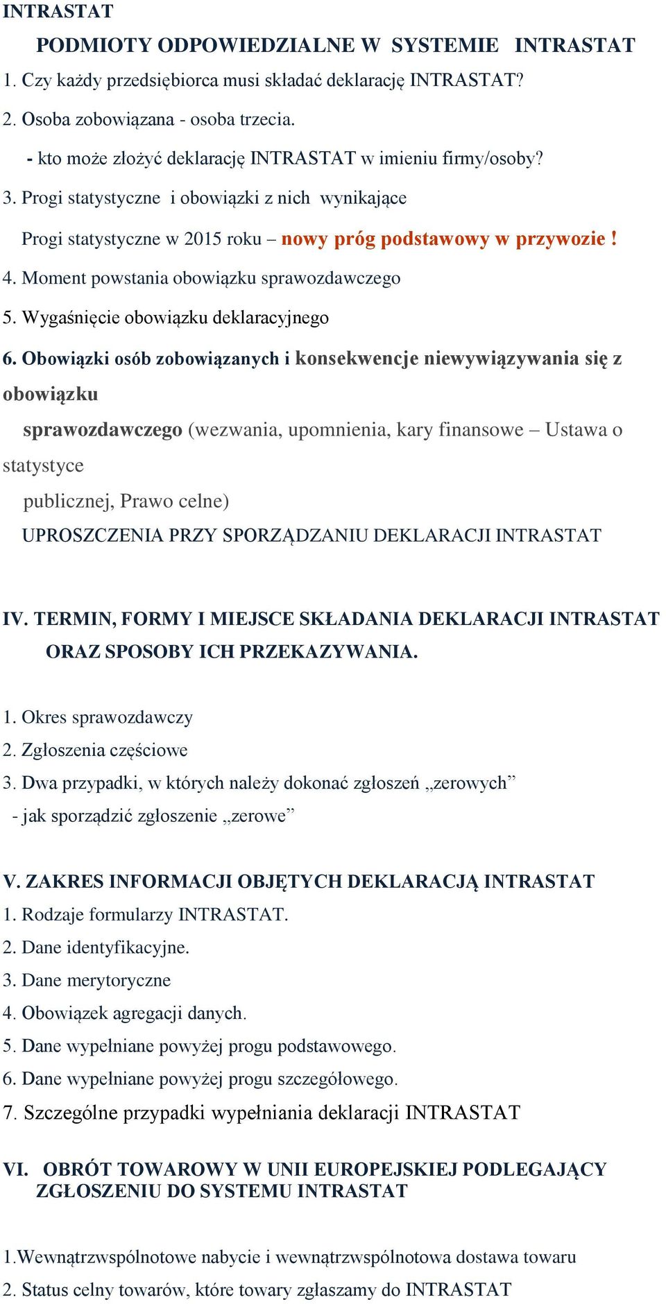 Moment powstania obowiązku sprawozdawczego 5. Wygaśnięcie obowiązku deklaracyjnego 6.